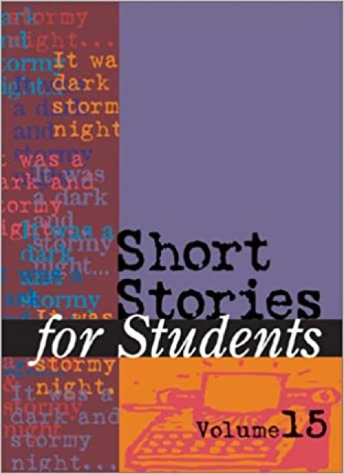  Short Stories for Students, Vol. 15: Presenting Analysis, Context & Criticism on Commonly Studied Short Stories 