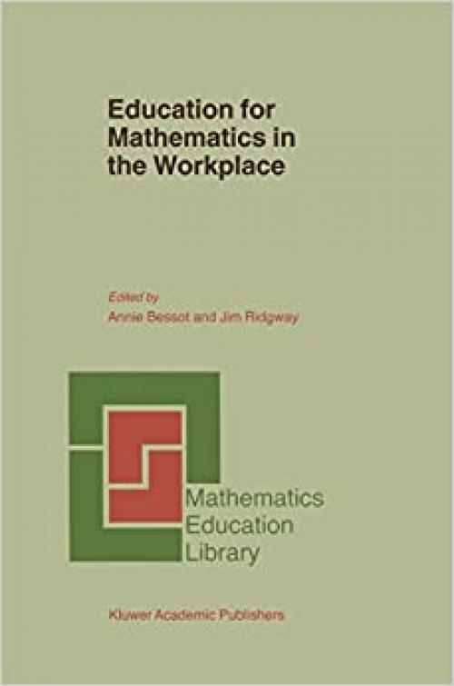  Education for Mathematics in the Workplace (Mathematics Education Library, Volume 24) (Mathematics Education Library (24)) 