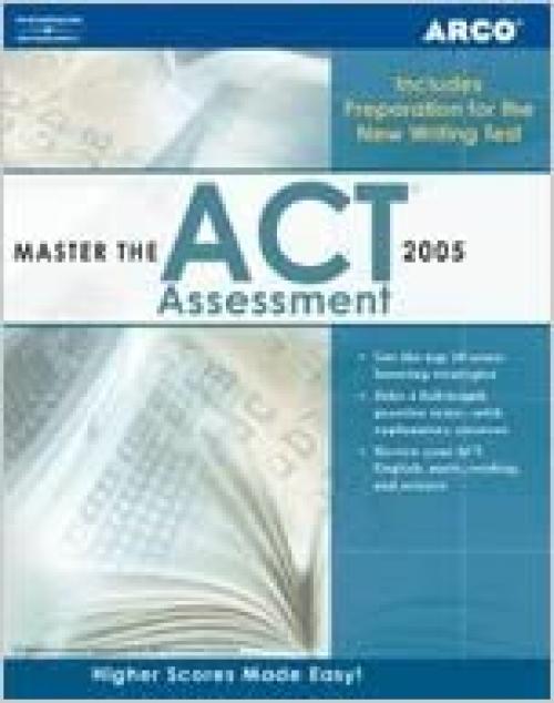  Master the ACT Assessment, 2005/e (MASTER THE NEW ACT ASSESSMENT) 