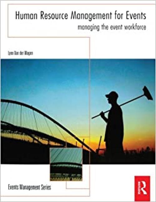  Human Resource Management for Events: Managing the event workforce (Events Management) 