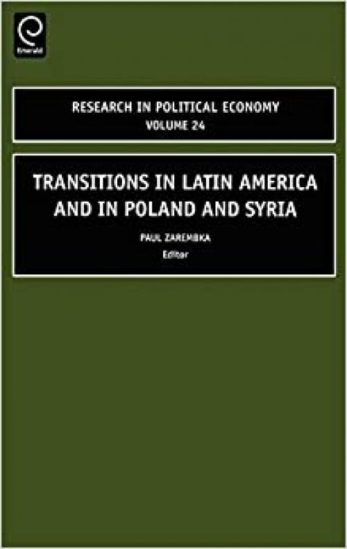  Transitions in Latin America and in Poland and Syria (Research in Political Economy) 