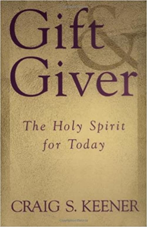  Gift and Giver: The Holy Spirit for Today 