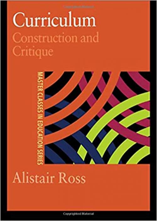  Curriculum: Construction and Critique (Master Classes in Education Series) 