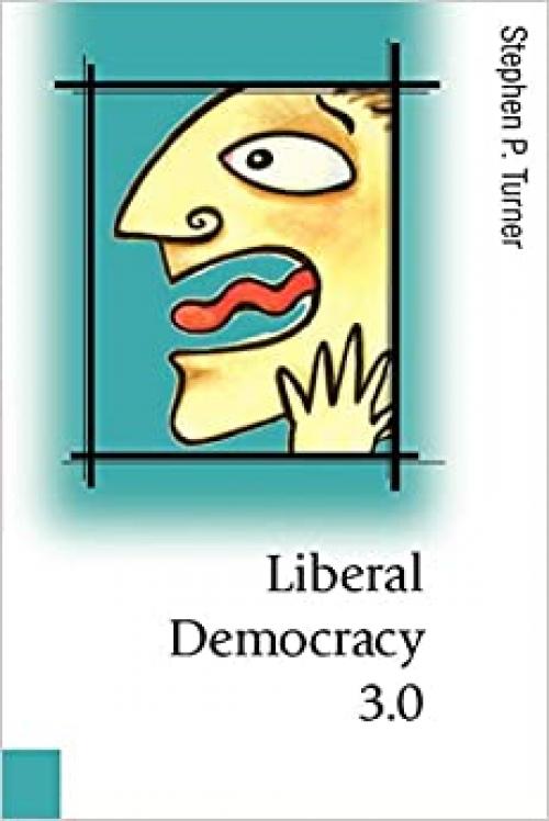  Liberal Democracy 3.0: Civil Society in an Age of Experts (Published in association with Theory, Culture & Society) 