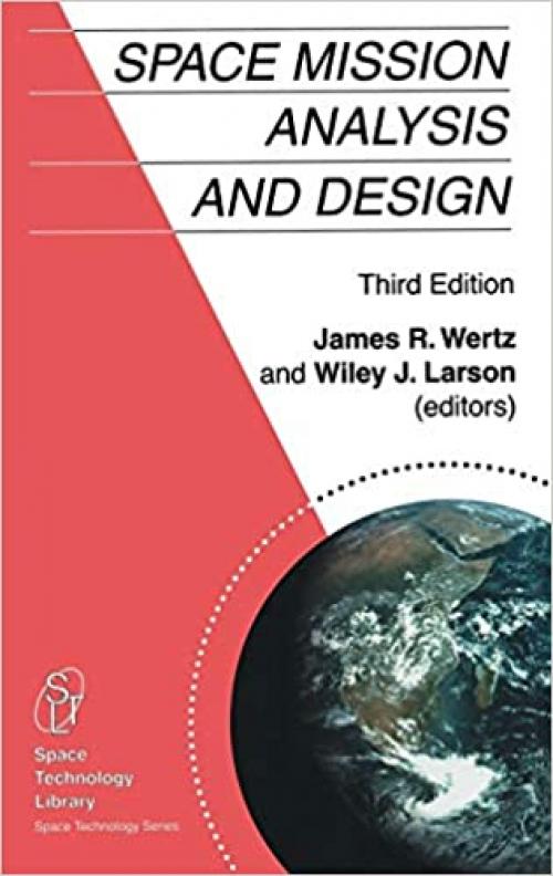  Space Mission Analysis and Design (Space Technology Library (8)) 