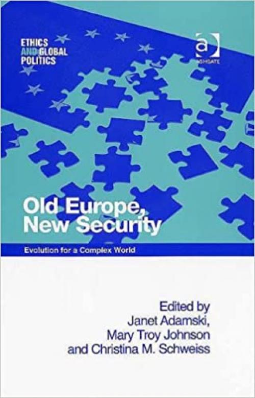  Old Europe, New Security: Evolution for a Complex World (Ethics and Global Politics) (Ethics and Global Politics) 