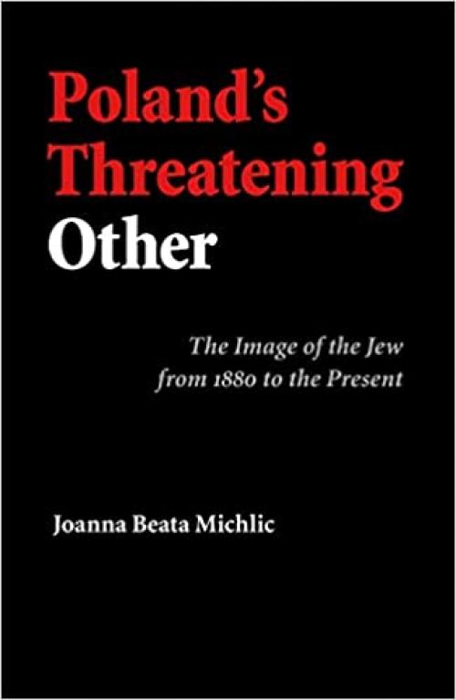  Poland's Threatening Other: The Image of the Jew from 1880 to the Present 