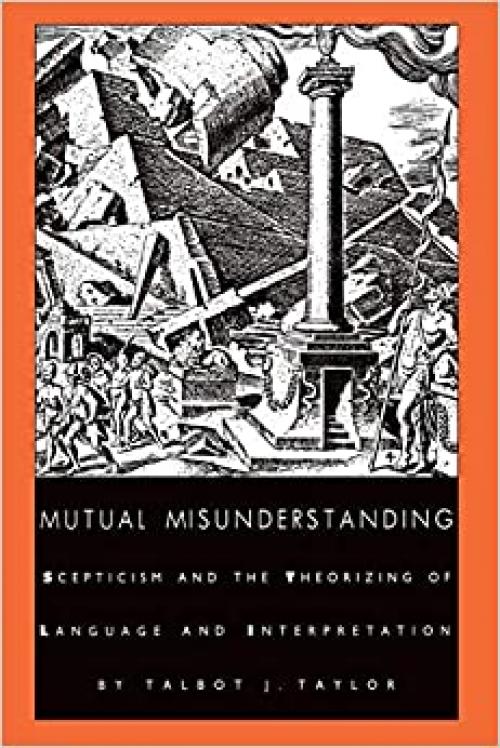  Mutual Misunderstanding: Scepticism and the Theorizing of Language and Interpretation (Post-Contemporary Interventions) 