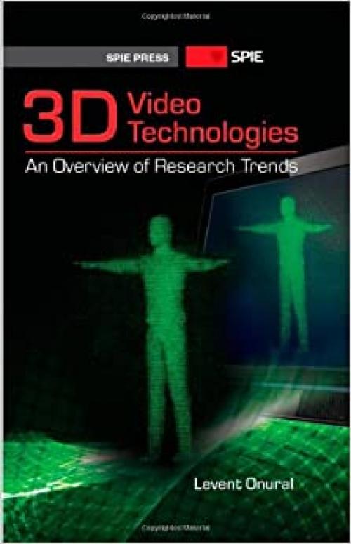  3D Video Technologies: An Overview of Research Trends (SPIE Press Monograph Vol. PM196) 