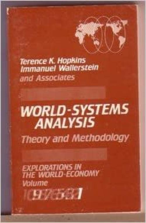  World-Systems Analysis: Theory and Methodology (Explorations in the World Economy) 