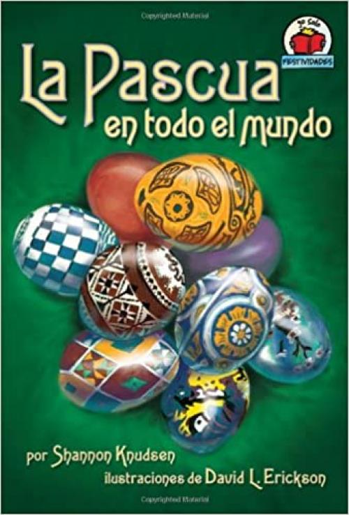  La Pascua en Todo el Mundo (Yo Solo Festividades) (Spanish Edition) (Yo Solo Festividades/On My Own Holidays) 