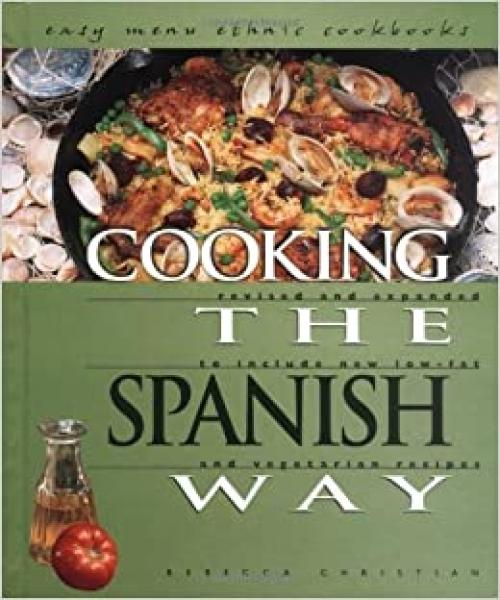  Cooking the Spanish Way: Revised and Expanded to Include New Low-Fat and Vegetarian Recipes (Easy Menu Ethnic Cookbooks) 