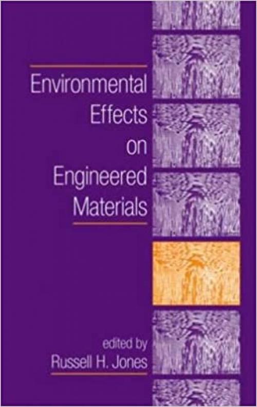  Environmental Effects on Engineered Materials (Corrosion Technology) 