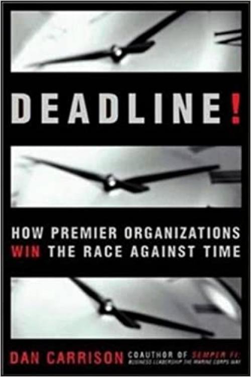  Deadline!: How Premier Organizations Win the Race Against Time 