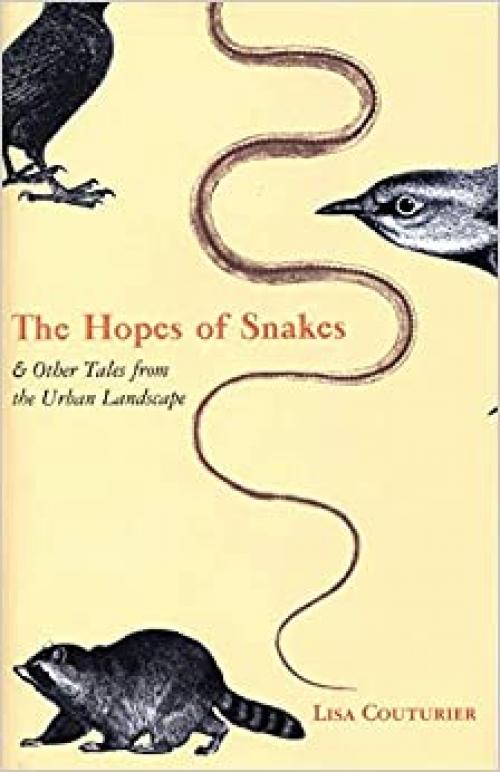  The Hopes of Snakes: And Other Tales from the Urban Landscape 