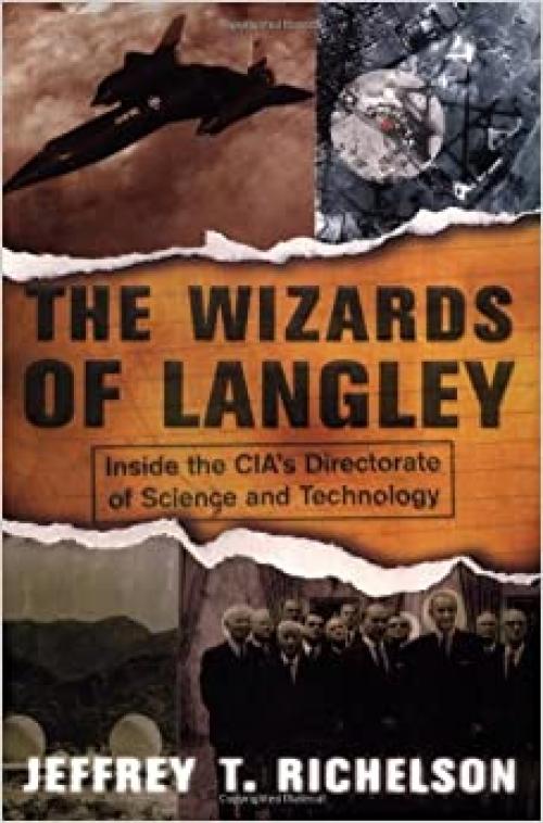  The Wizards Of Langley: Inside The CIA's Directorate Of Science And Technology 