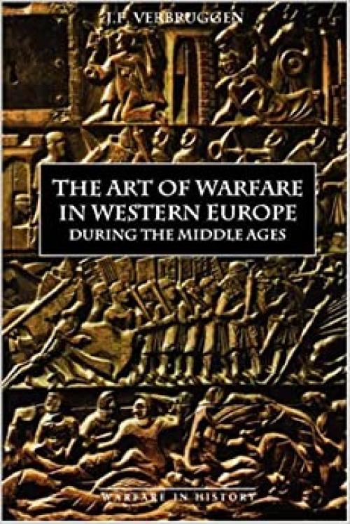  The Art of Warfare in Western Europe during the Middle Ages from the Eighth Century (Warfare in History) (Volume 3) 