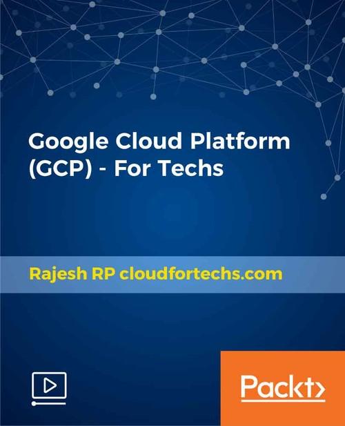 Oreilly - Google Cloud Platform (GCP) - For Techs - 9781789137668