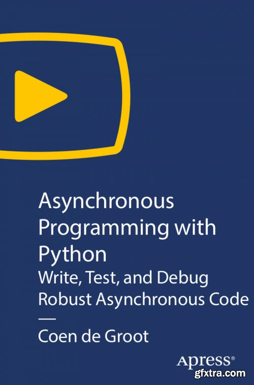 Asynchronous programming with python write test and debug robust asynchronous code gfxtra