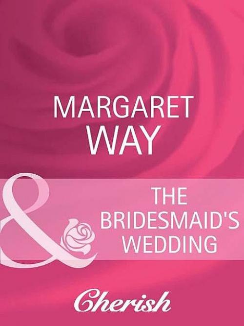 The Bridesmaid's Wedding - Margaret Way