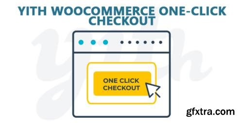 YiThemes - YITH WooCommerce One-Click Checkout Premium v1.5.6
