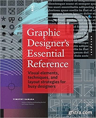 Graphic Designer\'s Essential Reference: Visual Elements, Techniques, and Layout Strategies for Busy Designers