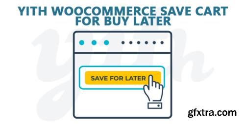 YiThemes - YITH Woocommerce Save Cart For Buy Later Premium v1.1.11