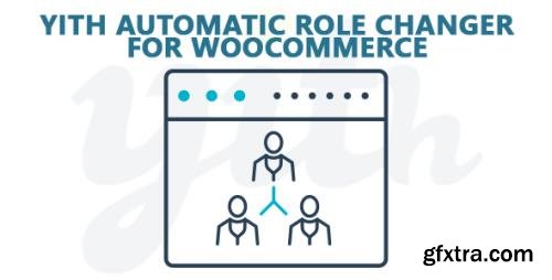YiThemes - YITH Automatic Role Changer for WooCommerce Premium v1.6.6 YiThemes - YITH Automatic Role Changer for WooCommerce Premium v1.6.6