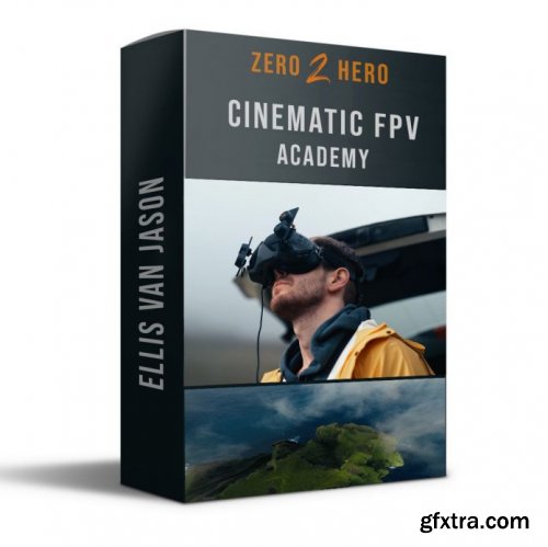 Cinematic FPV Academy - Zero 2 Hero
