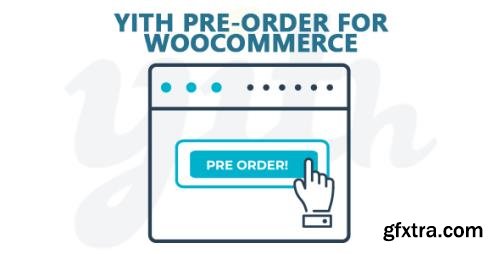 YiThemes - YITH Pre-Order for WooCommerce Premium v1.7.1 YiThemes - YITH Pre-Order for WooCommerce Premium v1.7.1