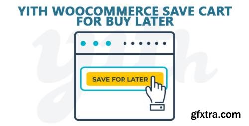 YiThemes - YITH Woocommerce Save Cart For Buy Later Premium v1.1.12