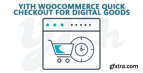 YiThemes - YITH WooCommerce Quick Checkout for Digital Goods Premium v1.4.0