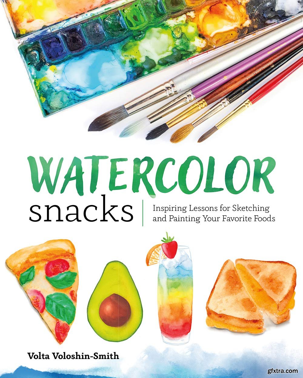 Watercolor Snacks Inspiring Lessons for Sketching and Painting Your