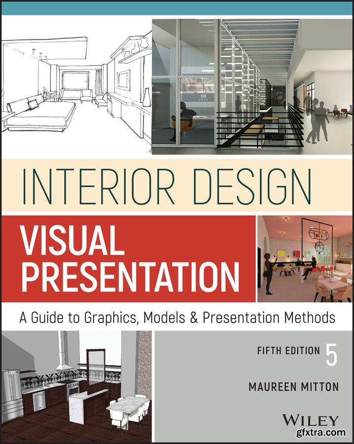Interior Design Visual Presentation: A Guide to Graphics, Models and