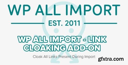 WP All Import - Link Cloaking Add-on v1.1.4-beta-1.1 - Cloak All Links Present During Import WP All Import - Link Cloaking Add-on v1.1.4-beta-1.1 - Cloak All Links Present During Import