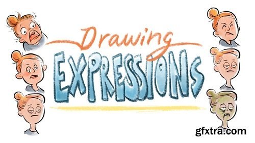 Drawing Expressions - For Illustrators, Comic Artists, and Animators