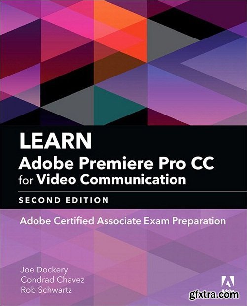 Learn Adobe Premiere Pro CC for Video Communication: Adobe Certified Associate Exam Preparation by Joe Dockery
