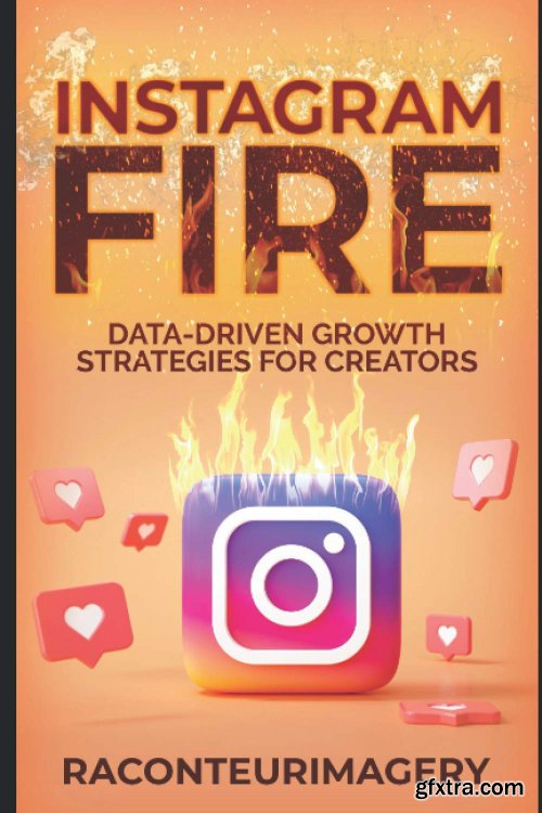 Instagram Fire: Data-driven Growth Strategies for Creators
