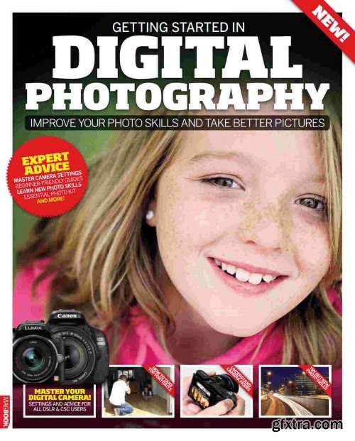 Getting Started in Digital Photography Improve Your Photo Skills and Take Better Pictures