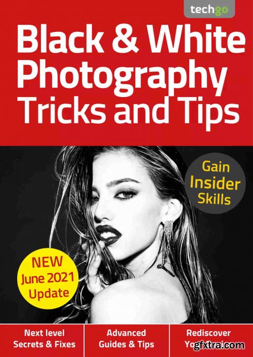 Black & White Photography Tricks And Tips - 6th Edition 2021