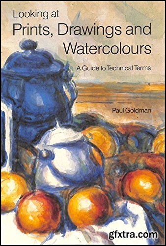 Looking at prints, drawings and watercolours: a guide to technical terms
