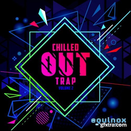 Equinox Sounds Chilled Out Trap Vol 2 WAV