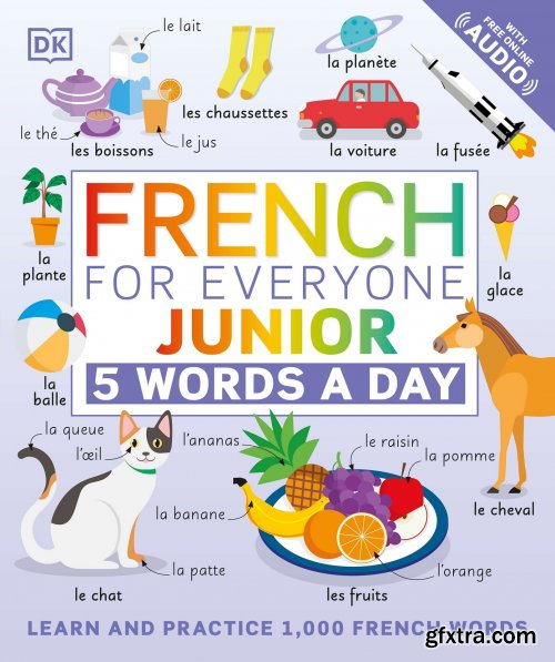 French for Everyone Junior 5 Words a Day: Learn and Practise 1,000 French Words