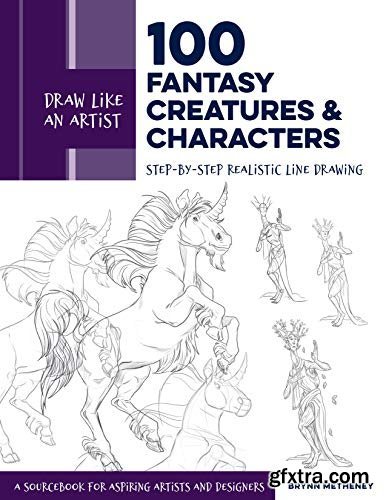 Draw Like an Artist: 100 Fantasy Creatures and Characters:Step-by-Step Realistic Line Drawing - A Sourcebook