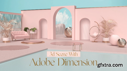  Advanced Techniques In Adobe Dimension: How to Create a 3D Scene