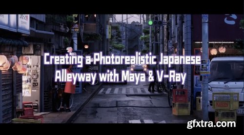 Wingfox – Creating a Photorealistic Japanese Alleyway with Maya and V-Ray with Steffen Hampel