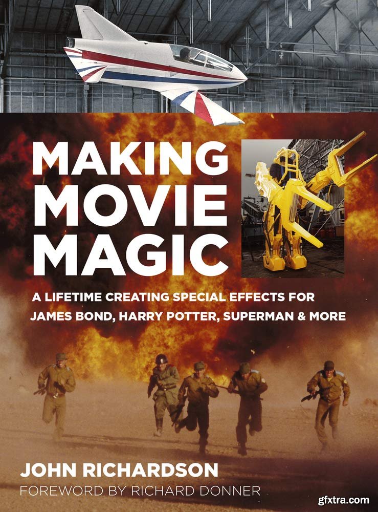 Making Movie Magic A Lifetime Creating Special Effects for James Bond