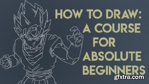 Learn How to Draw : A Course for Absolute Beginners