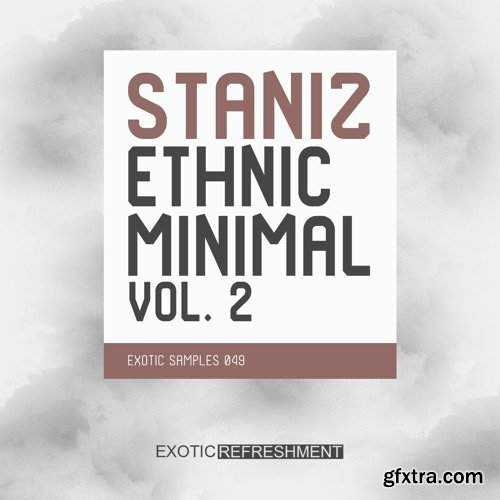 Exotic Refreshment Staniz Ethnic Minimal Vol 2 Sample Pack WAV