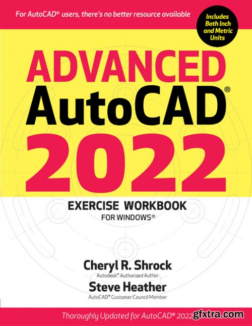 Advanced AutoCAD® 2022 Exercise Workbook: For Windows